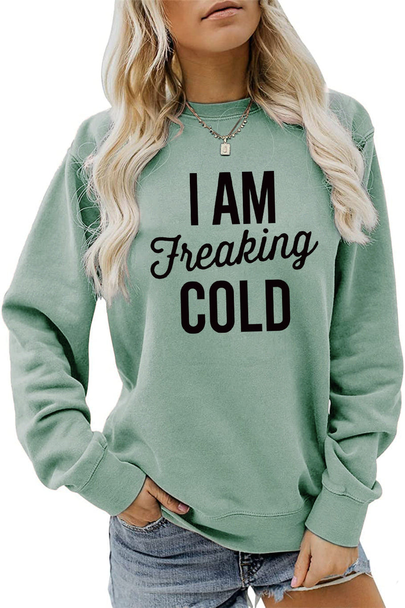 I am Freaking Cold Printed Round Neck Sweatshirt